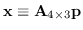 $\mathbf{x} \equiv \mathbf{A}_{4 \times 3} \mathbf{p}$