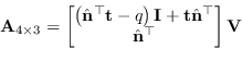 \begin{displaymath}
\mathbf{A}_{4 \times 3} = \begin{bmatrix}
\left( \hat{\math...
...{\top} \\
\hat{\mathbf{n}}^{\top}
\end{bmatrix} \mathbf{V}
\end{displaymath}