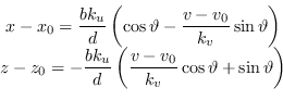 \begin{displaymath}
\begin{matrix}
x - x_0 = \dfrac{b k_u}{d} \left( \cos \var...
...{k_v} \cos \vartheta + \sin \vartheta \right) \\
\end{matrix}\end{displaymath}