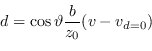 \begin{displaymath}
d = \cos \vartheta \dfrac{ b }{z_{0}} (v - v_{d=0} )
\end{displaymath}