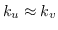 $k_u \approx k_v$