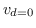 $v_{d=0}$