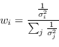 \begin{displaymath}
w_i = \frac{ \frac{1}{\sigma^{2}_i} } { \sum_j \frac{1}{\sigma^{2}_j} }
\end{displaymath}