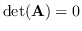 $\det(\mathbf{A})=0$