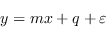 \begin{displaymath}
y = mx +q + \varepsilon
\end{displaymath}